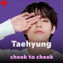 Cheek to cheek by Kim Taehyung